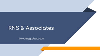 RNS & Associates
www.rnsglobal.co.in
 