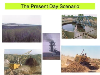 The Present Day Scenario
 