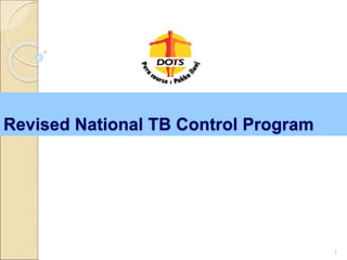 Revised National TB Control Program
1
 