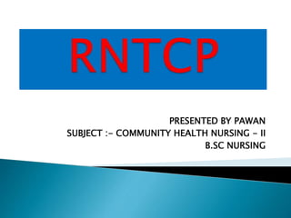 PRESENTED BY PAWAN
SUBJECT :- COMMUNITY HEALTH NURSING - II
B.SC NURSING
 