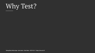 Why Test?
Testing React Native Apps - Josh Justice - Chain React - 2023-05-17 - https://rnte.st/cr23
 