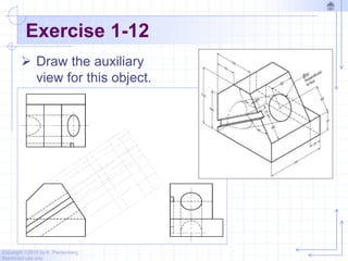 Copyright ©2010 by K. Plantenberg
Restricted use only
Exercise 1-12
 Draw the auxiliary
view for this object.
 
