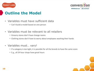 #RNWebinars	
  	
  	
  	
  @LoveStats	
  	
  	
  	
  	
  
•  Variables must have sufficient data
•  Can’t	
  build	
  a	
 ...