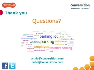 #RNWebinars	
  	
  	
  	
  @LoveStats	
  	
  	
  	
  	
  
Thank you
22
Questions?
annie@conversi>on.com	
  
hello@conversi...