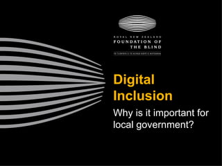 Digital Inclusion Why is it important for local government? 