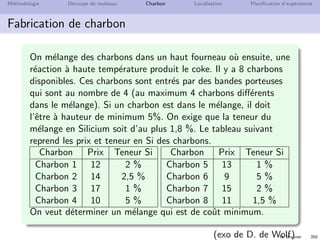N. Brauner 349
M´ethodologie D´ecoupe de rouleaux Charbon Localisation Planiﬁcation d’exp´eriences
Plan
34 M´ethodologie
35 D´ecoupe de rouleaux
36 Charbon
37 Localisation
38 Planiﬁcation d’exp´eriences
 