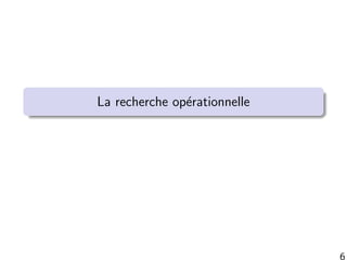La recherche op´erationnelle
 