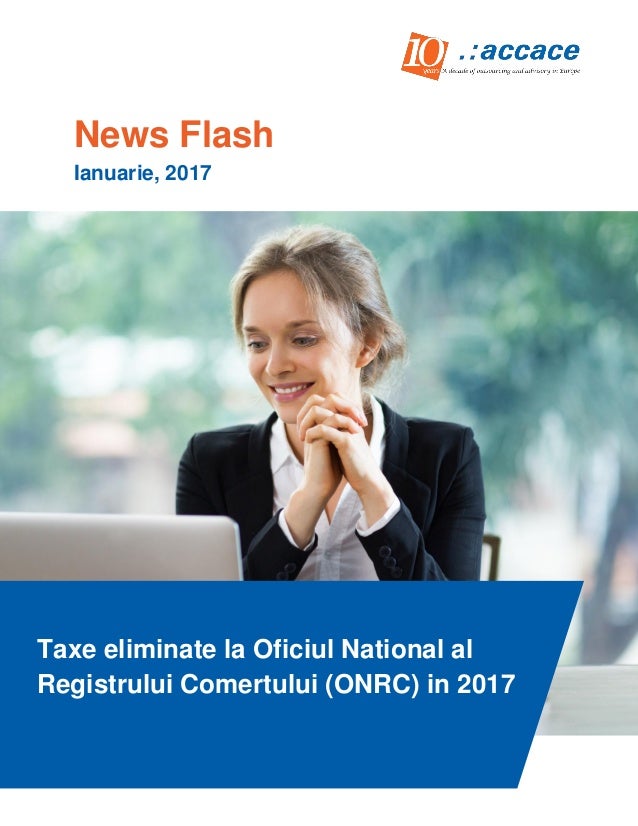 Taxe Eliminate La Oficiul National Al Registrului Comertului Onrc In 2017 News Flash Accace Romania