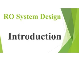 RO System Design
Introduction
 