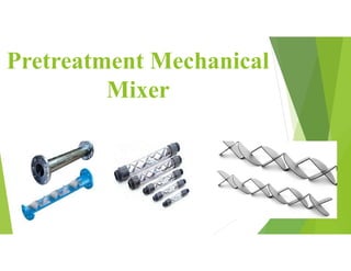 Pretreatment Mechanical
Mixer
 