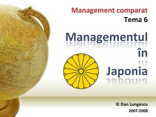 © Dan Lungescu 2007-2008 Management comparat Tema 6 