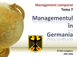 © Dan Lungescu 2007-2008 Management comparat Tema 7 