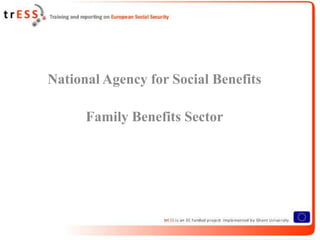 National Agency for Social Benefits

      Family Benefits Sector
 