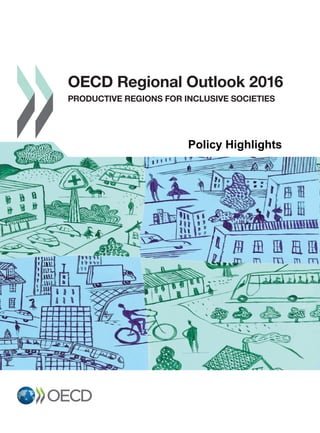 OECD Regional Outlook 2016
Productive Regions for Inclusive Societies
OECD Regional Outlook 2016
Productive Regions for Inclusive Societies
Contents
Reader’s Guide
Executive Summary
Part I. The place-based dimension of productivity and inclusion
Chapter 1.	 Regional productivity gaps and their consequences
Chapter 2.	 Regional development: Policies to promote catching up
Part II. Special Focus: Rural areas – Places of opportunity
Chapter 3.	 Understanding rural economies
Chapter 4.	 Rural Policy 3.0
Part III. Regions and cities implementing global agendas: A policy forum
Chapter 5.	 Investing in “voice” to implement global agendas by Rolf Alter, Director, Public Governance
and Territorial Development Directorate, OECD
Chapter 6.	 A New Urban Agenda for the 21st century: The role of urbanisation in sustainable development
by Joan Clos, Executive Director, UN-Habitat and Secretary-General of Habitat III
Chapter 7.	 Financing subnational and local governments: The missing link in development finance
by Josep Roig, Secretary-General, United Cities and Local Governments
Chapter 8.	 Cities and regions – Connected by water in mutual dependency by Peter C.G. Glas, Chairman,
OECD Water Governance Initiative and Chairman, Water Board De Dommel (Netherlands)
Chapter 9.	 United States rural policy: Increasing opportunities and improving the quality of life of rural
communities by Thomas J. Vilsack, U.S. Secretary of Agriculture and Chair, White House
Rural Council
Chapter 10.	 Global dimensions of malnutrition: Territorial perspectives on food security and nutrition
policies by Vito Cistulli, Stina Heikkilä and Rob Vos, Food and Agriculture Organization of the
United Nations (FAO)
Chapter 11.	 Response to the Paris Climate Accord: Scaling up green projects
from a bottom-up perspective by Christophe Nuttall, Executive Director, R20 Regions
of Climate Action
Part IV. Country notes (online only)
isbn 978-92-64-26137-2
04 2016 09 1 P
Consult this publication on line at http://dx.doi.org/10.1787/9789264260245-en.
This work is published on the OECD iLibrary, which gathers all OECD books, periodicals and statistical databases.
Visit www.oecd-ilibrary.org for more information.
9HSTCQE*cgbdhc+
OECDRegionalOutlook2016ProductiveRegionsfor InclusiveSocieties
Policy Highlights
 