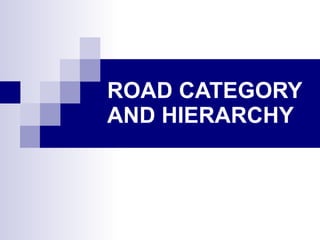 ROAD CATEGORY AND HIERARCHY   