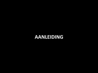 AANLEIDING
 