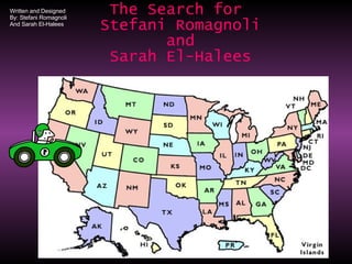 The Search for  Stefani Romagnoli and Sarah El-Halees Written and Designed By: Stefani Romagnoli And Sarah El-Halees 