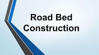 Road Bed
Construction
 