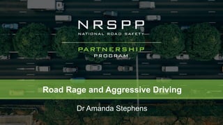 Presentation Title
Subtitle
Road Rage and Aggressive Driving
Dr Amanda Stephens
 