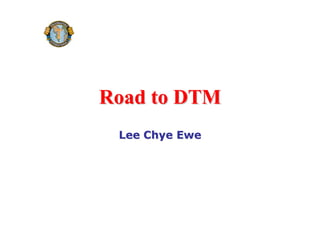 Road to DTM
 Lee Chye Ewe