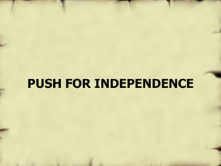PUSH FOR INDEPENDENCE 