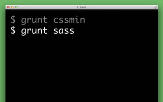 $ grunt cssmin
$ grunt sass
 
