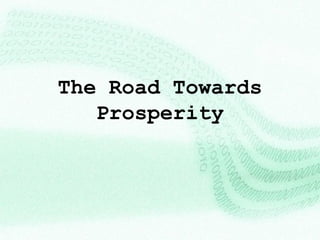 The Road Towards
   Prosperity
 