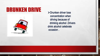 DRUNKEN DRIVE
 
