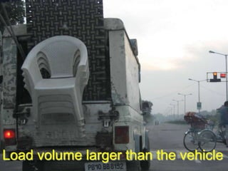 Indian cause of Accidents

Load volume larger than the vehicle

 