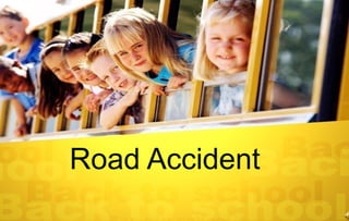 Road Accident
 