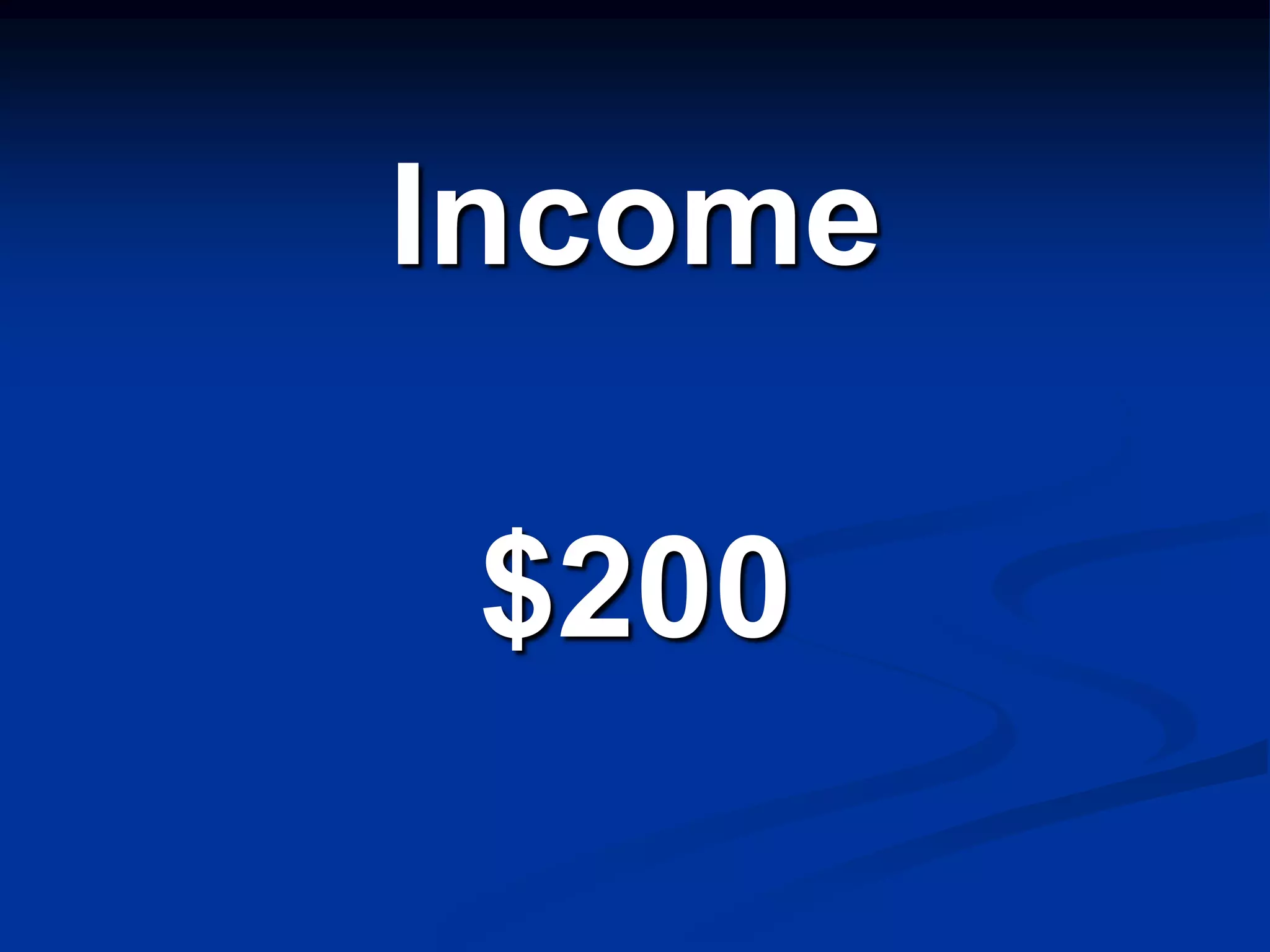 Income

 $200
 