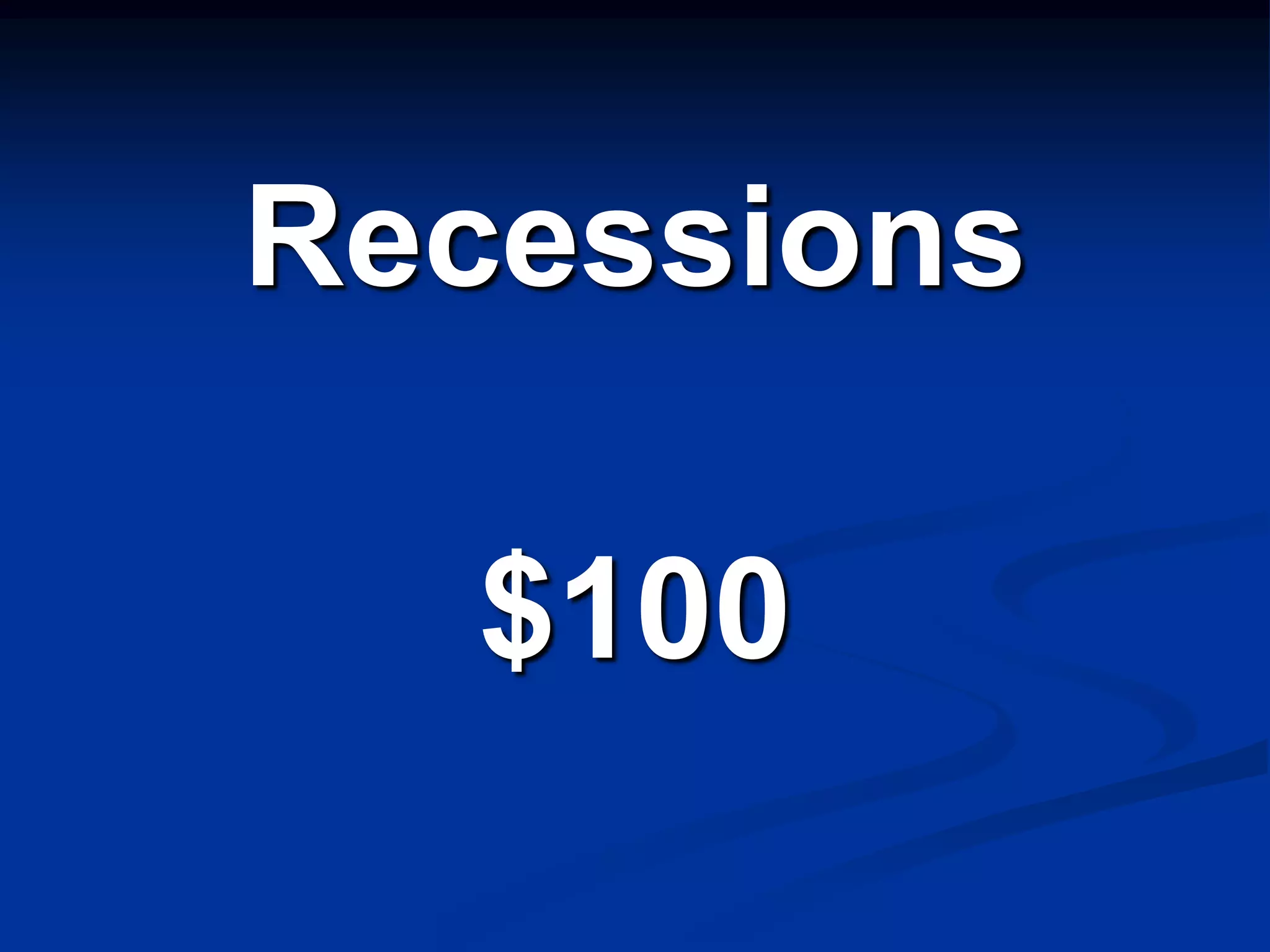 Recessions

  $100
 