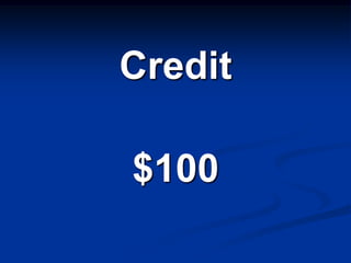 Credit

$100
 