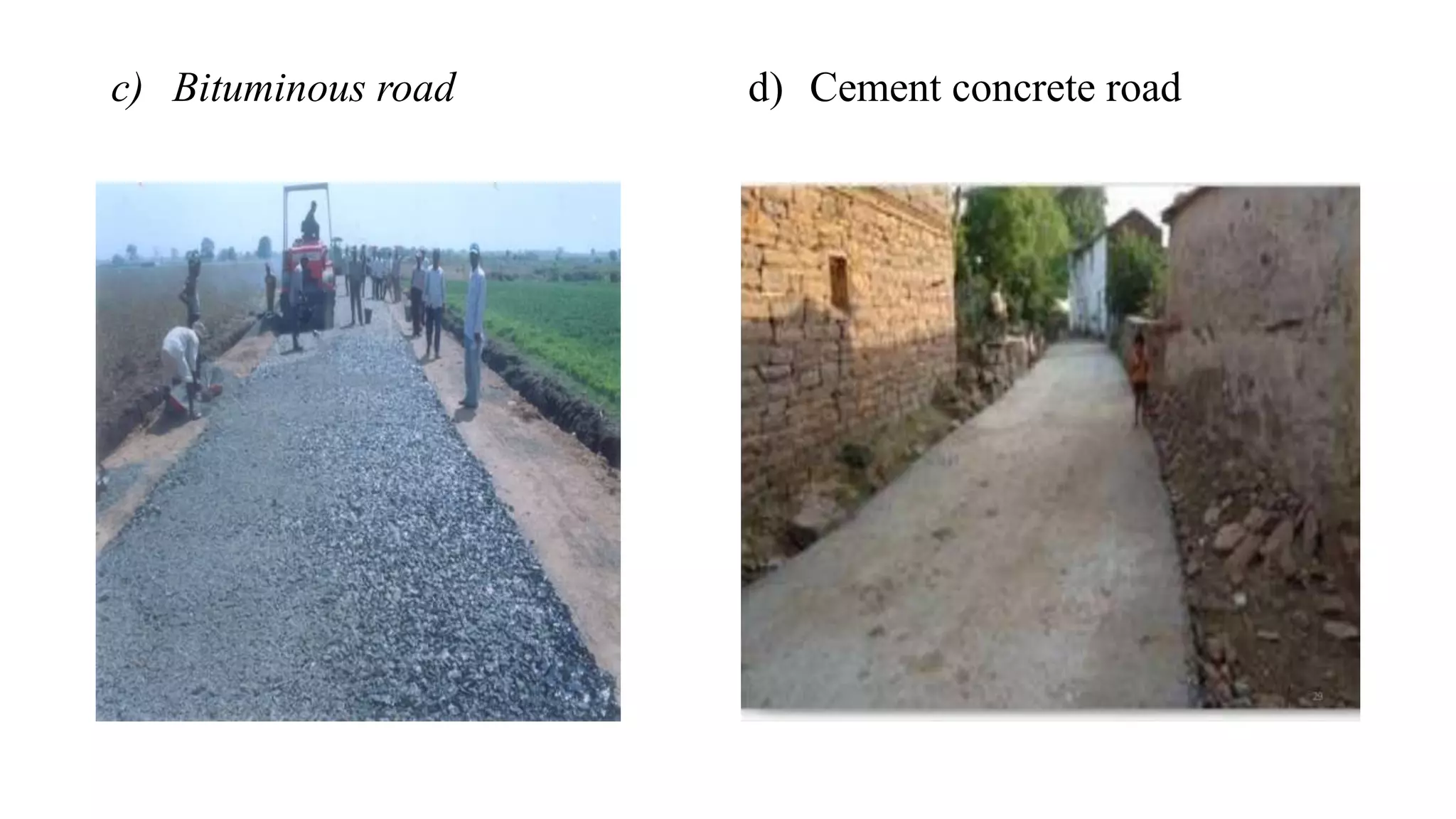 c) Bituminous road d) Cement concrete road
 