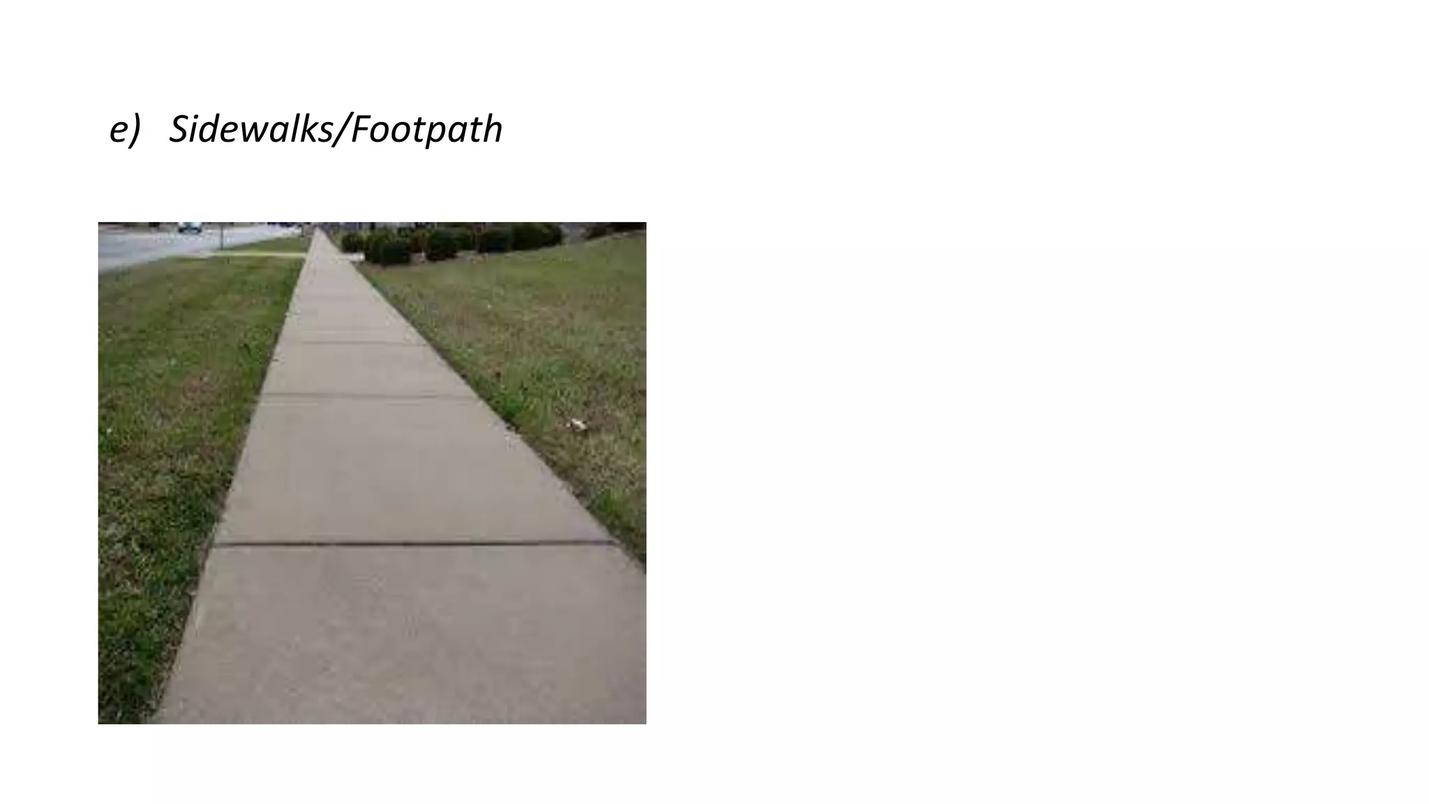 e) Sidewalks/Footpath
 
