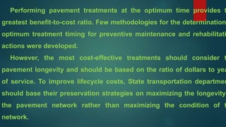 Performing pavement treatments at the optimum time provides t
greatest benefit-to-cost ratio. Few methodologies for the de...