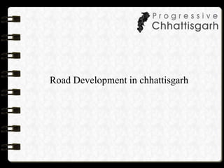 Road Development in chhattisgarh
 