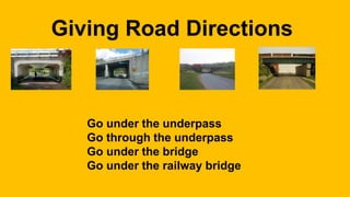 Underpass Example Road directions | PPTX