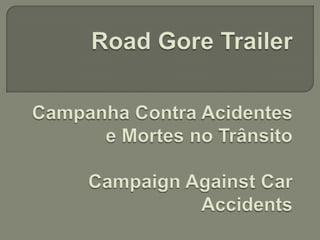 Road Gore Trailer2,25 litros de sangue Campanha Contra Acidentes e Mortes no Trânsito CampaignAgainstCarAccidents 