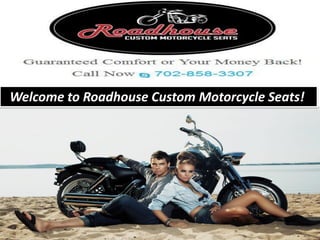 Welcome to Roadhouse Custom Motorcycle Seats!
 