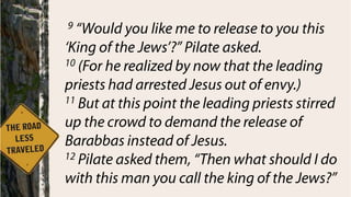  6 Now it was the governor’s custom each year during the Passover celebration to release one prisoner—anyone the people requested. 7One of the prisoners at that time was Barabbas, a revolutionary who had committed murder in an uprising. 8The crowd went to Pilate and asked him to release a prisoner as usual.