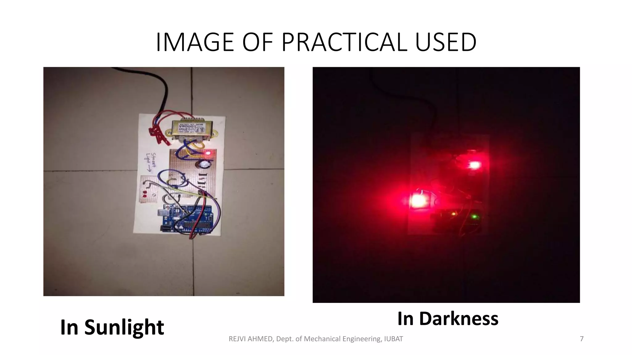 IMAGE OF PRACTICAL USED
REJVI AHMED, Dept. of Mechanical Engineering, IUBAT 7
In Sunlight In Darkness
 