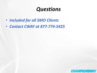 QuestionsIncluded for all SMO ClientsContact CWAY at 877-774-5425