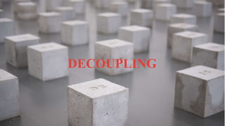 @simona_cotin
DECOUPLING
 