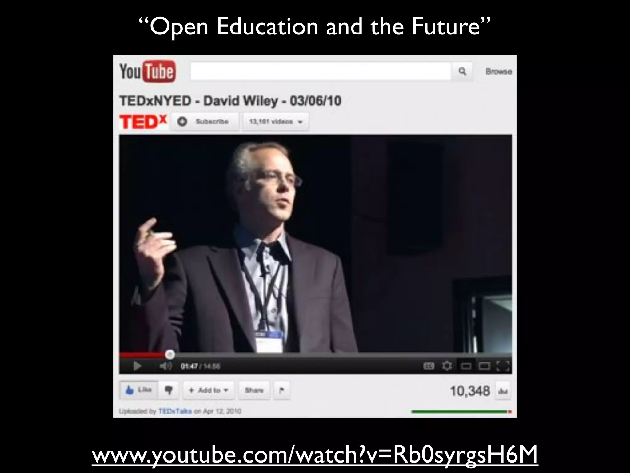 www.youtube.com/watch?v=Rb0syrgsH6M
“Open Education and the Future”
 