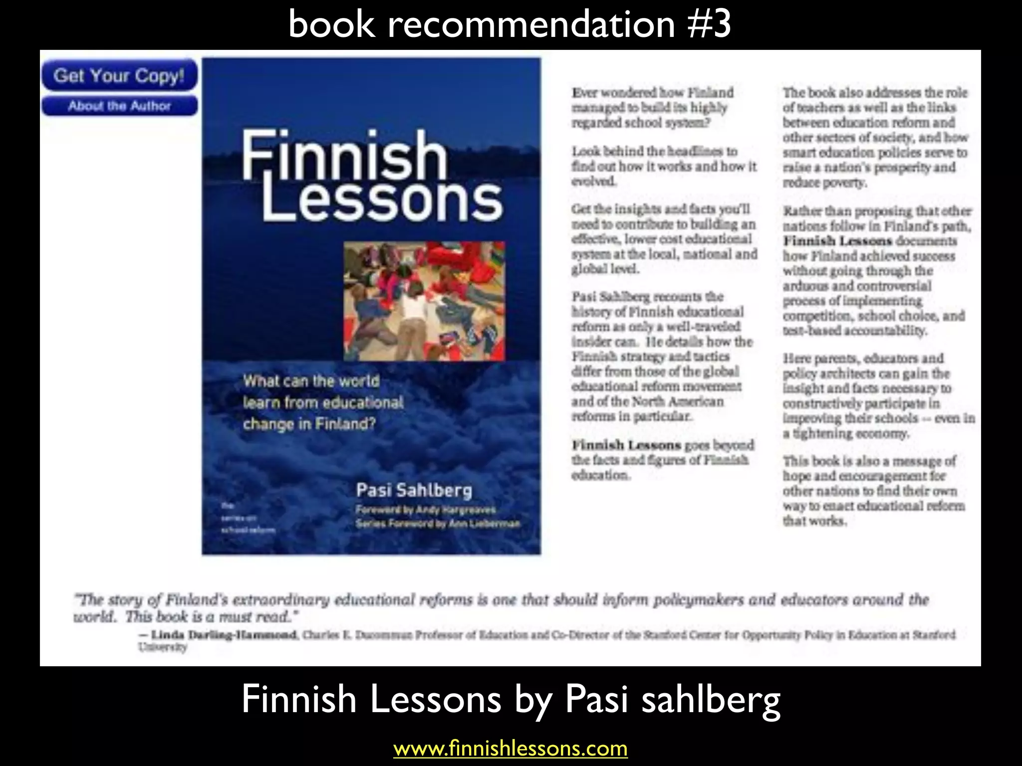book recommendation #3
Finnish Lessons by Pasi sahlberg
www.ﬁnnishlessons.com
 
