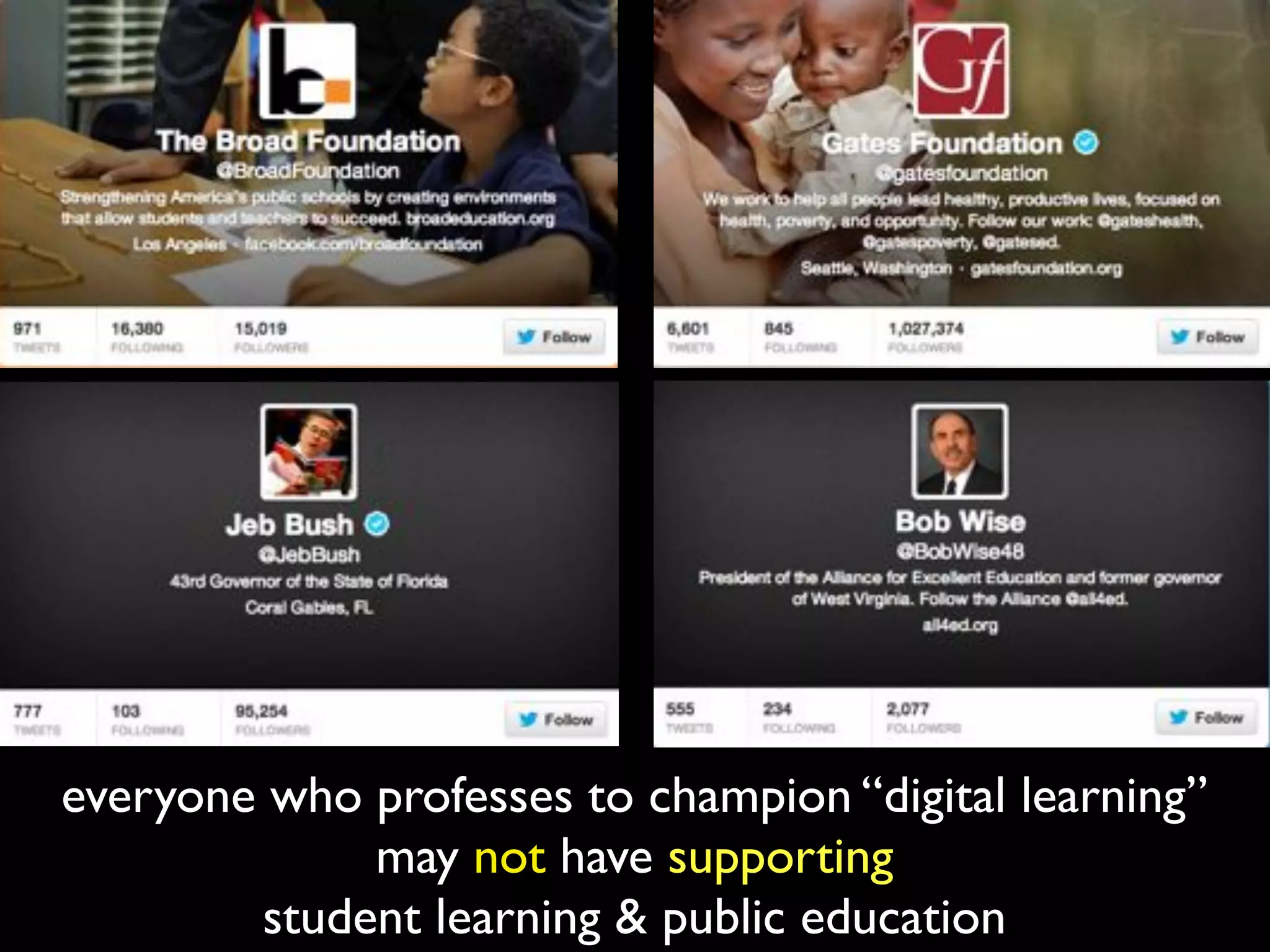 everyone who professes to champion “digital learning”
may not be supporting
student learning & public education
 