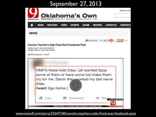 www.news9.com/story/23547100/concho-teachers-aide-ﬁred-over-facebook-post
September 27, 2013
 