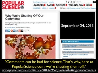 www.popsci.com/science/article/2013-09/why-were-shutting-our-comments
"Comments can be bad for science.That's why, here at...
