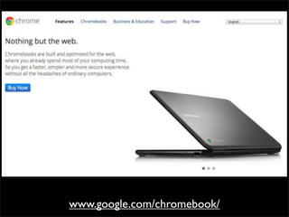 www.google.com/chromebook/
 
